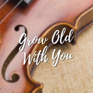 Grow Old With You