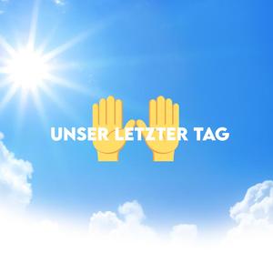 Unser Letzter Tag