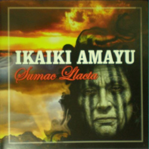 Ikiaki Amayu - Sumac Llacta