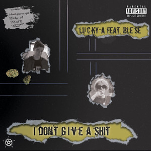 I Don't Give a **** (Explicit)