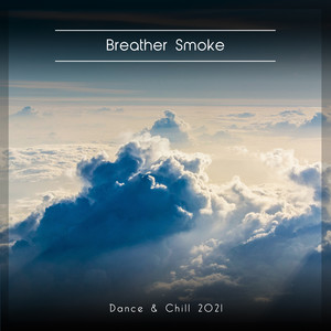 Breather Smoke Dance & Chill 2021