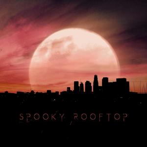 Spooky Rooftop (feat. Ross Garren)