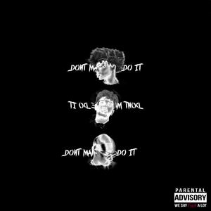 DON'T MAKE ME DO IT !(feat. YoIsThatRB & J.Nasty) (Explicit)