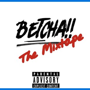 Betcha!! (Explicit)