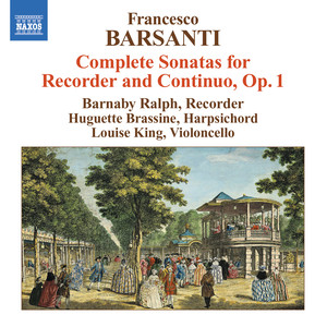 Barsanti, F.: 6 Recorder Sonatas, Op. 1 (Ralph, L. King, Brassine)