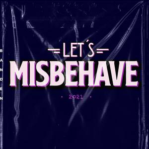 Let's Misbehave 2021 (Remix)