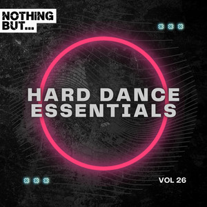 Nothing But... Hard Dance Essentials, Vol. 26 (Explicit)