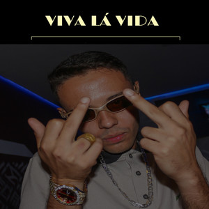 Viva Lá Vida (Explicit)