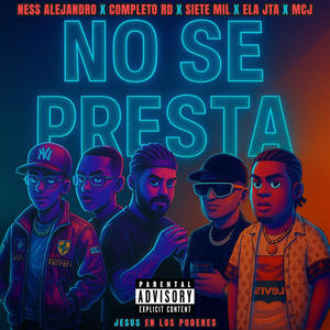 No Se Presta (feat. El Completo RD, El Siete Mil, ElaJta & McjLap) (Explicit)