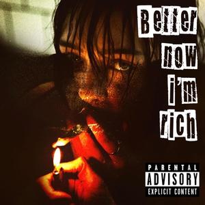 Better Now I'm Rich (Explicit)