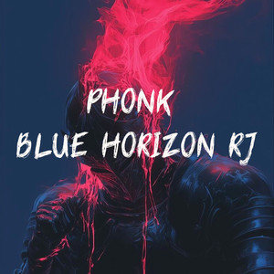 Phonk Blue Horizon Rj (Explicit)