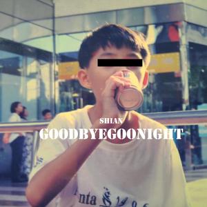 GOODBYEGOODNIGHT (Explicit)