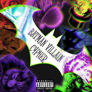 Batman Villain Cypher (feat. Nenorama, Nina Hope, Jay Music!, TastelessMage, Knight of Breath, AfroLegacy, TSUYO, Valentyne, KBN Chrollo, Vanquish, Jamar Rose, $pitnotic, Apex Rambo, Dante Maximus, Bonnie Acosta & SailorUrLove) (Explicit)
