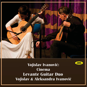 Vojislav Ivanović: Cinema (Vojislav Ivanović: Cinema  Levante Guitar Duo - Vojislav & Aleksandra Ivanović)