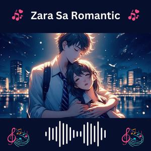 Zara Sa Romantic Song