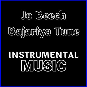 Jo Beech Bajariya Tune