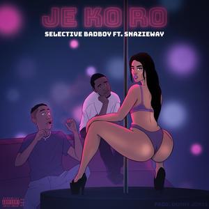 Je Ko Ro(feat. Snazieway) (Explicit)