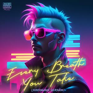 Every Breath You Take (Synthwave version)