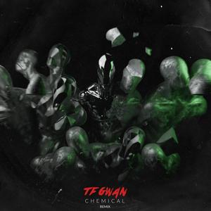 Chemical (TF GWAN Remix)