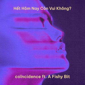 Hết Hôm Nay Còn Vui Không