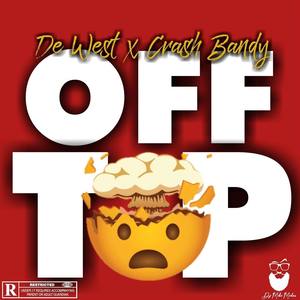 Off Top (feat. De West & Crash Bandy)