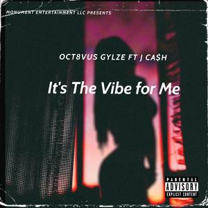 It's The Vibe For Me(feat. J Cash) (Explicit)