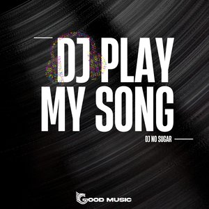 DJ Play My Song (Original Mix)