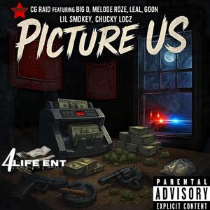 PICTURE US (feat. Melode Roze, Leal, Goon, Lil Smokey & Chucky Locz) (Explicit)