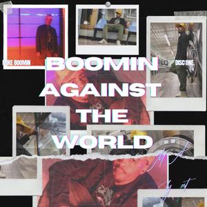 BOOMIN AGAINST THE WORLD