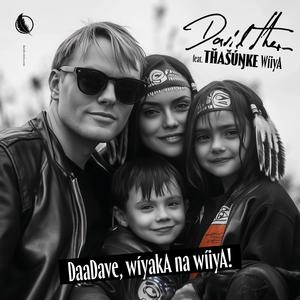 DaaDave, wíyakA na wíiyA! (feat. Thasunke)