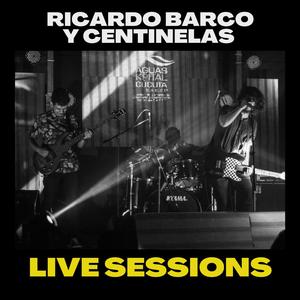 Ricardo y Centinelas Live Sessions (Explicit)