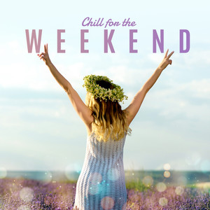 Chill for the Weekend - Take a Break From Routine, Everyday Duties and Worries