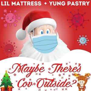 Maybe There's Cov Outside?(feat. Yung Pastry)