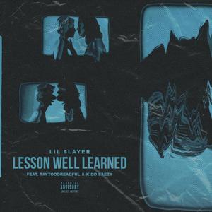 Lesson Well Learned (feat. TAYTOODREADFUL & Kidd Saezy) [Explicit]