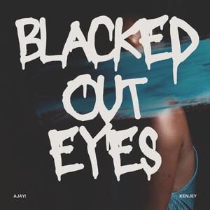 Blacked Out Eyes (feat. kenjey) (Explicit)