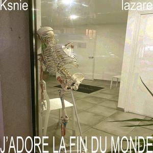 j'adore la fin du monde (feat. Ksnie)