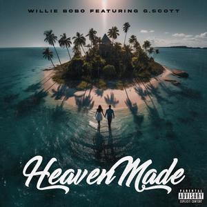 Heaven Made (feat. G-Scott) (Explicit)