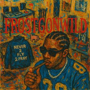 Frost Gon Wild (Explicit)