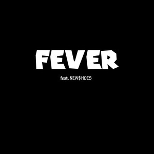 Fever (feat. New$hoes)