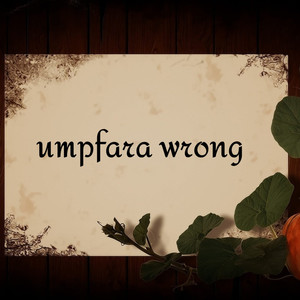 Umpfara Wrong