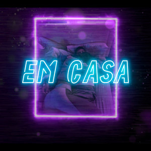 Em Casa (Explicit)