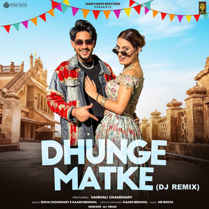 Dhunge Matke DJ Remix (feat. Vaishali Chaudhary)