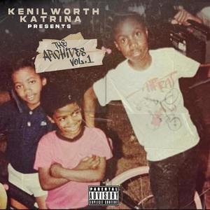 Kenilworth Katrina Presents: "The Archives" Volume 1 (Explicit)