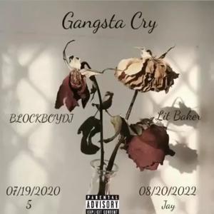 gangsta cry (feat. lit baker & bl0ckboydj) [Explicit]