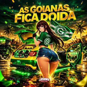 As Goianas fica Doida (Explicit)