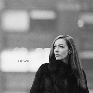 Ask You (Alt Versions)