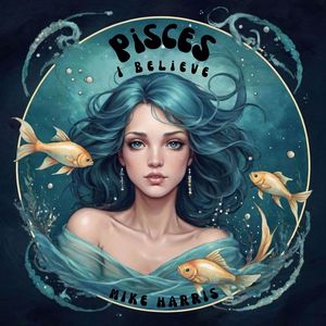 Pisces  I Believe