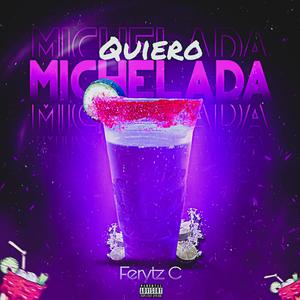 Quiero Michelada (feat. Dj Full Mx|Explicit)