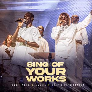 Sing Of Your Works (feat. Amara and Holyhill Worship)