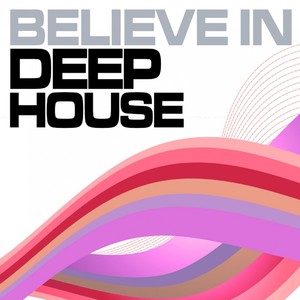 Believe in Deep House (Vol.5)